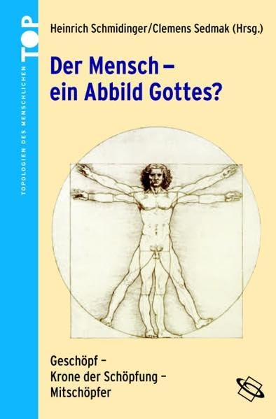 Der Mensch - ein Abbild Gottes?: Geschöpfe - Krone der Schöpfung - Mitschöpfer (Topologien des Menschlichen) Philosophy