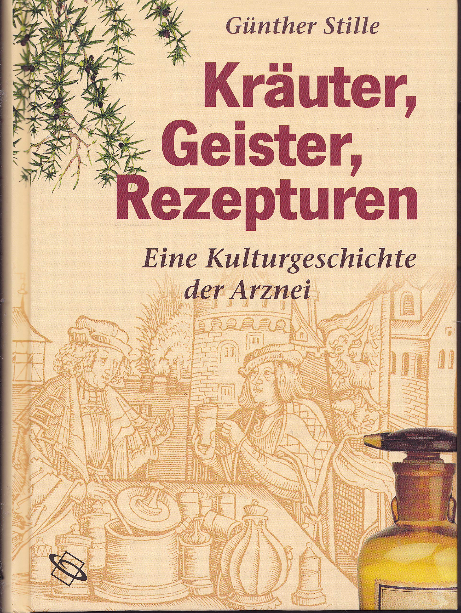 Kräuter, Geister, Rezepturen : eine Kulturgeschichte der Arznei. Books
