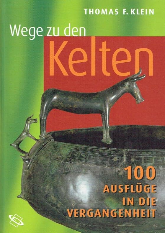 Wege zu den Kelten. 100 Ausflüge in die Vergangenheit. . Books