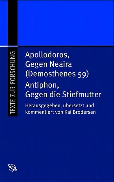 Antiphon, gegen die Stiefmutter und Apollodoros, gegen Neaira (Demosthenes 59). Lateinisch-deutsch Contemporary literature
