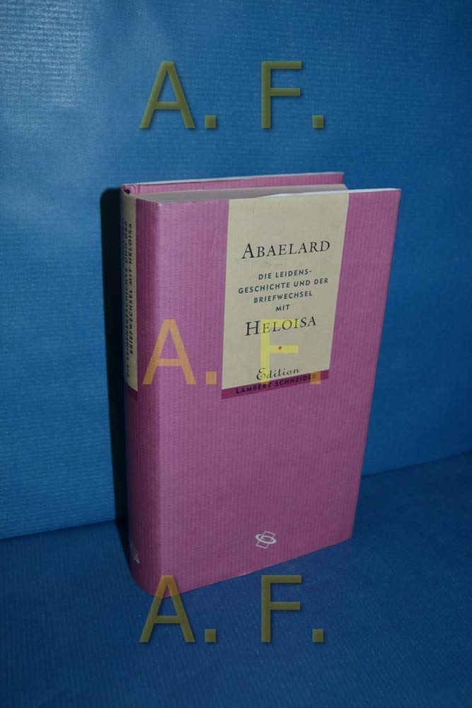 Abaelard - Die Leidensgeschichte und der Briefwechsel mit Heloisa (Edition Lambert Schneider) Essays & Short Stories