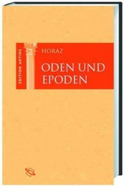 Oden und Epoden: Lateinisch / deutsch (Edition Antike: Die "Edition Antike" bietet zweisprachige Leseausgaben wichtiger Texte der antiken Literatur ... die Lektüre und das Verständnis der Texte) Poetry