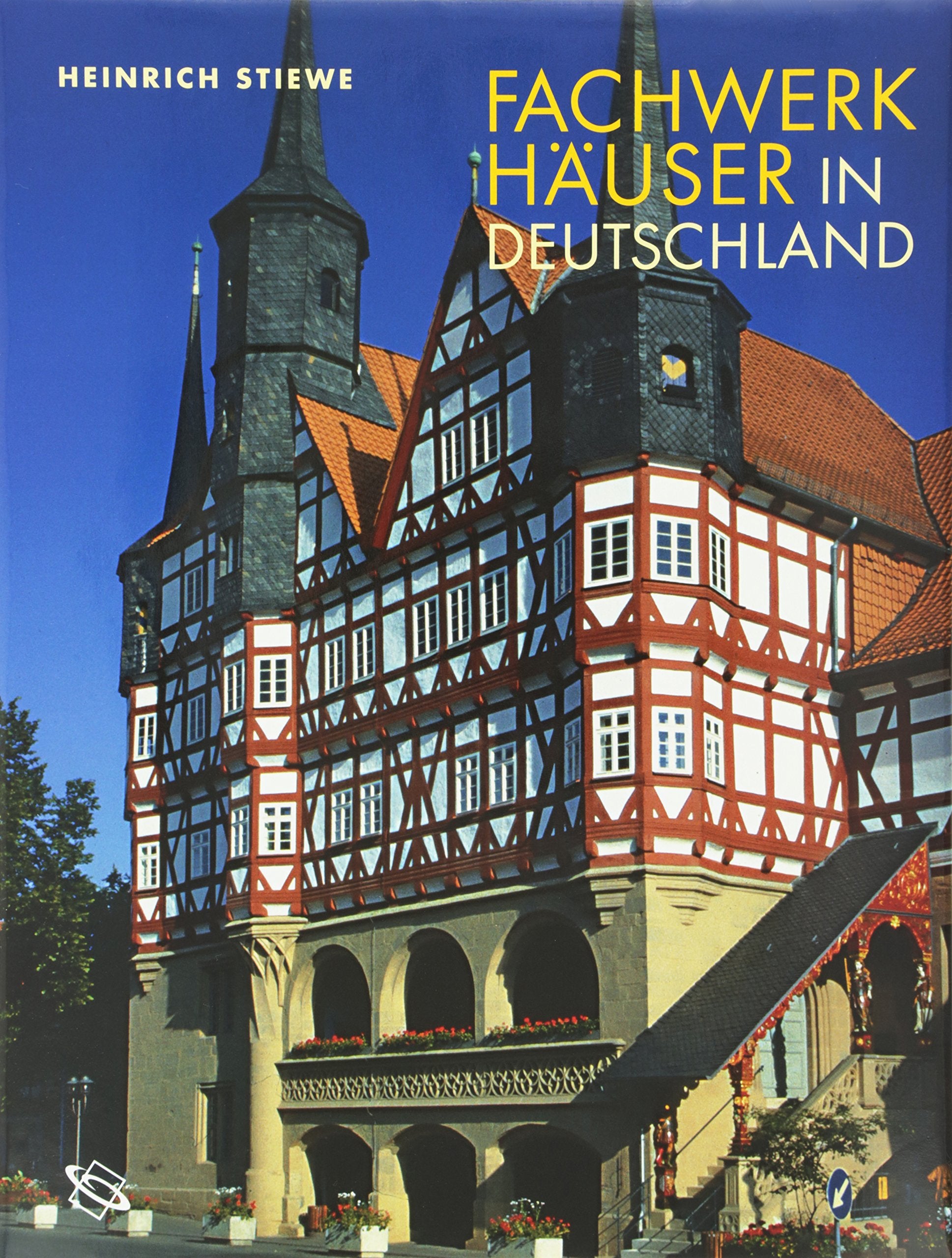 Fachwerkhäuser in Deutschland: Konstruktion, Gestalt und Nutzung vom Mittelalter bis heute Architecture