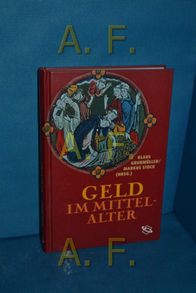 Geld im Mittelalter: Wahrnehmung - Bewertung - Symbolik Business, Finance & Career