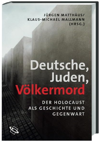 Deutsche - Juden - Völkermord. Der Holocaust als Geschichte und Gegenwart German history