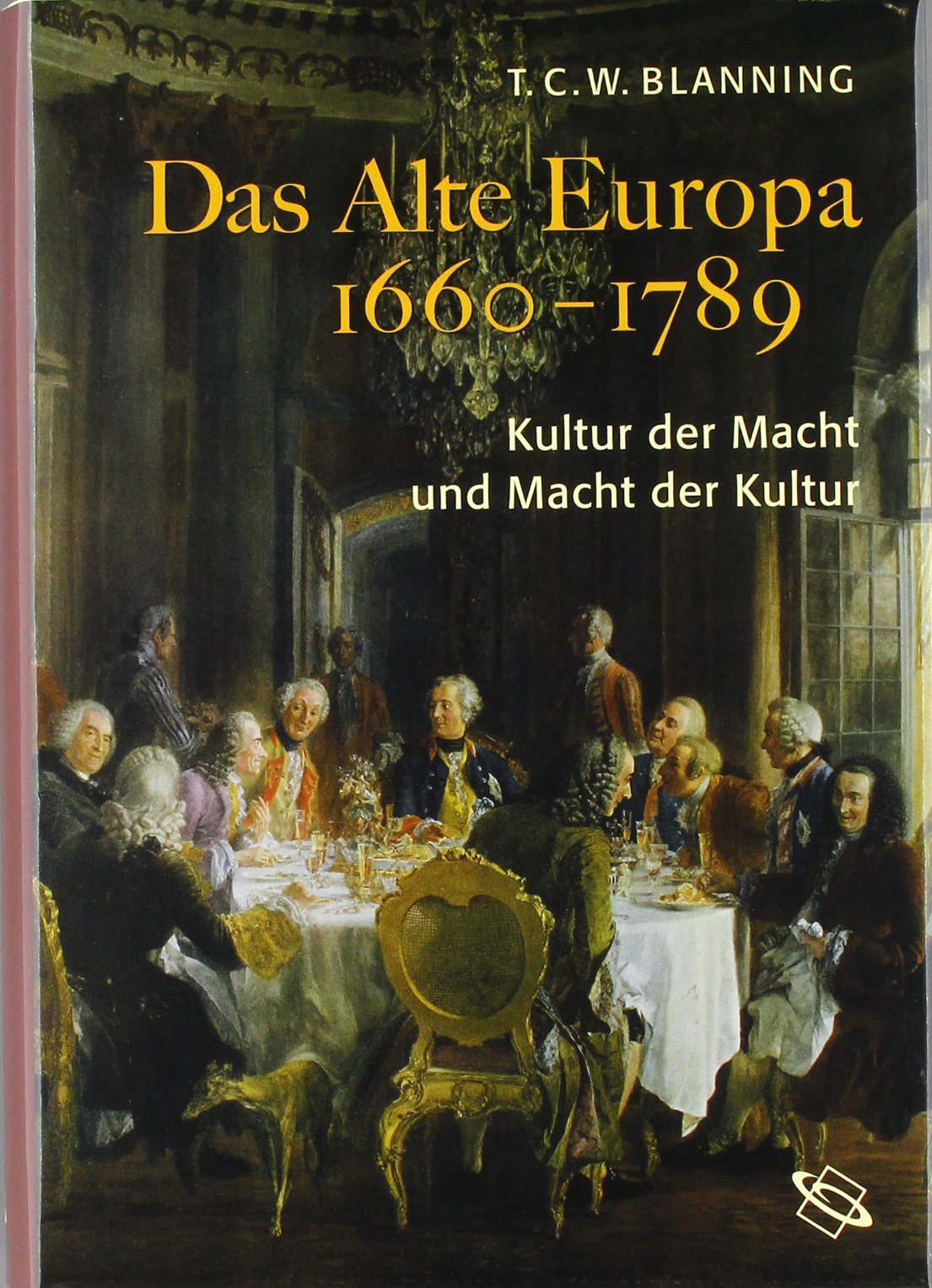 Das alte Europa 1660-1789: Kultur der Macht und Macht der Kultur German history