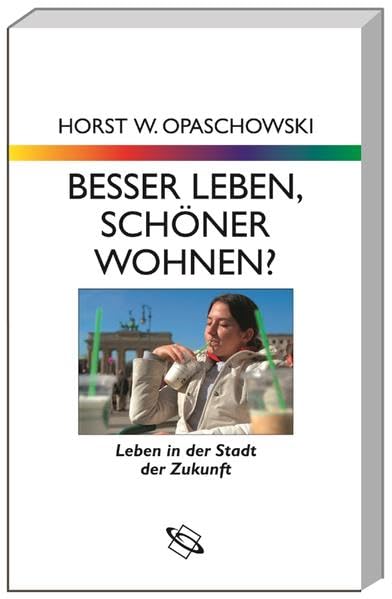Opaschowski, Besser leben, ...: Leben in der Stadt der Zukunft Law