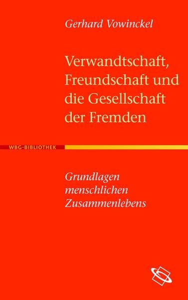 Verwandtschaft, Freundschaft und die Gesellschaft der Fremden: Grundlagen menschlichen Zusammenlebens Natural Sciences