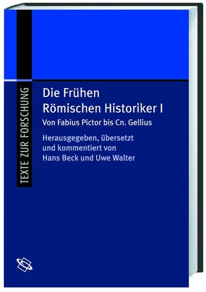 Die frühen Römischen Historiker: Die frühen Römischen Historiker 1. Von Fabius Pictor bis Cn. Gellius: Bd 1 book