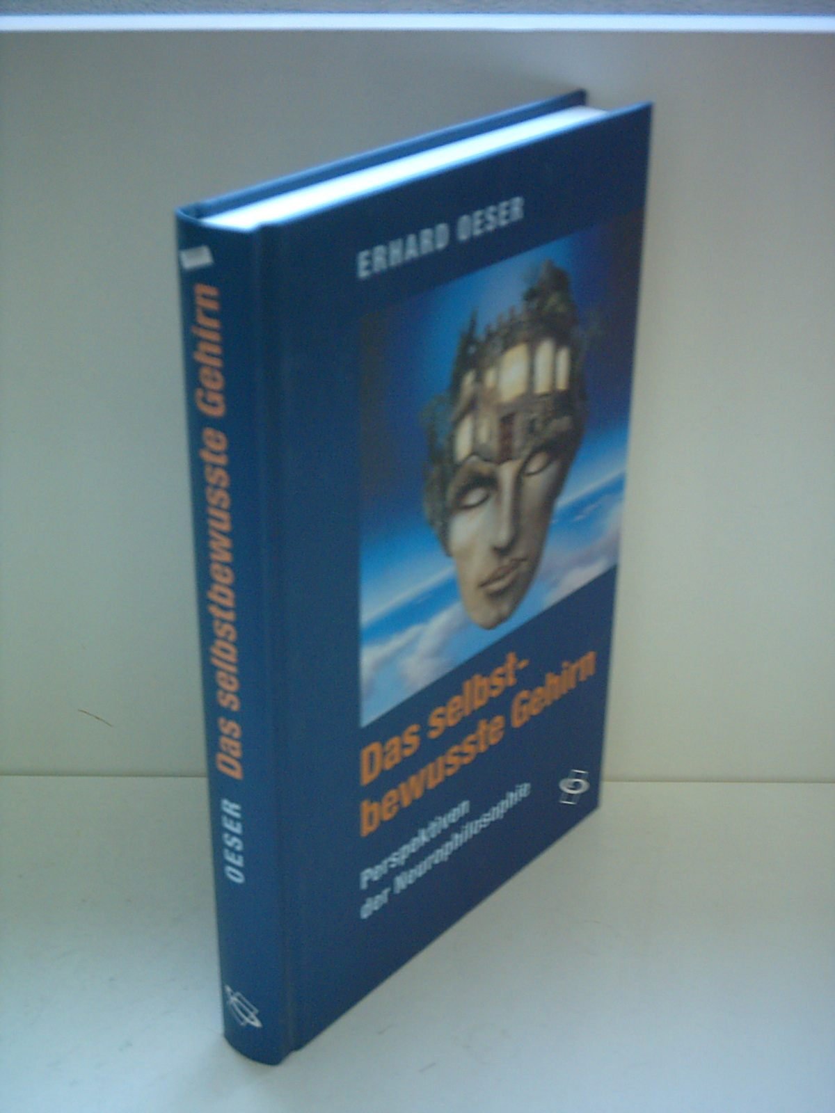 Das selbstbewusste Gehirn. Perspektiven der Neurophilosophie Reference Books