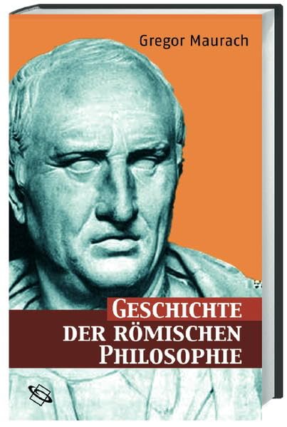Geschichte der römischen Philosophie: Eine Einführung Philosophy