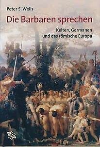 Die Barbaren sprechen, Kelten, Germanen und das römische Europa. Books