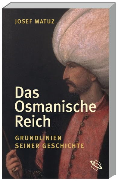 Das Osmanische Reich: Grundlinien seiner Geschichte Politics & History