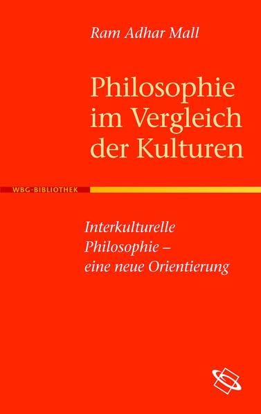 Philosophie im Vergleich der Kulturen: Interkulturelle Philosophie – eine neue Orientierung Philosophy