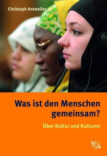 Was ist den Menschen gemeinsam?: Über Kultur und Kulturen Philosophy