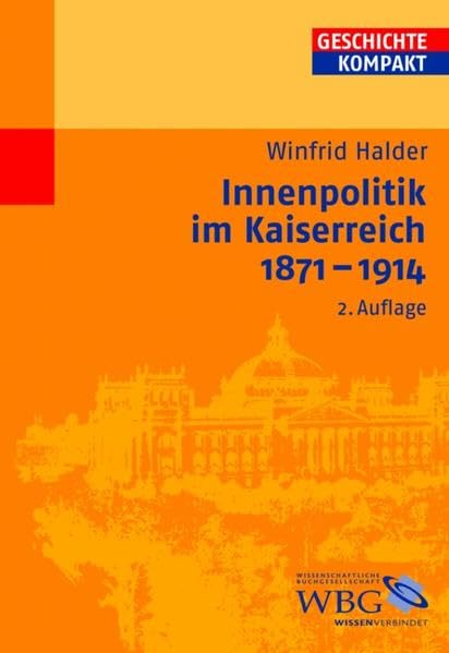 Innenpolitik im Kaiserreich 1871-1914 (Geschichte Kompakt) Politics & History