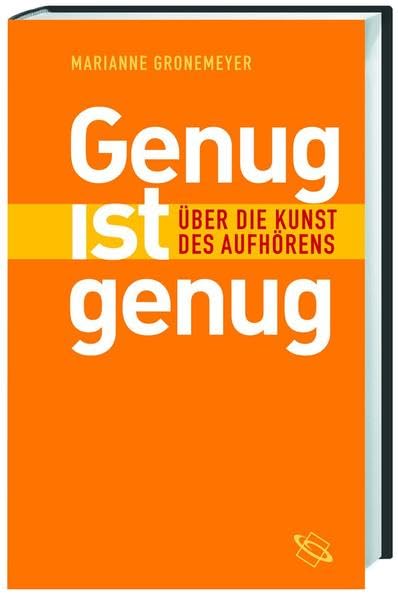 Genug ist genug: Über die Kunst des Aufhörens book