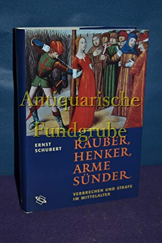 Räuber, Henker, Arme Sünder // Verbrechen und Strafe im Mittelalter Books