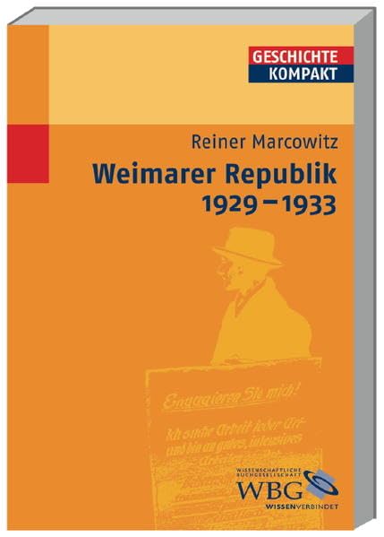 Die Weimarer Republik 1929-1933 (Geschichte Kompakt) German history