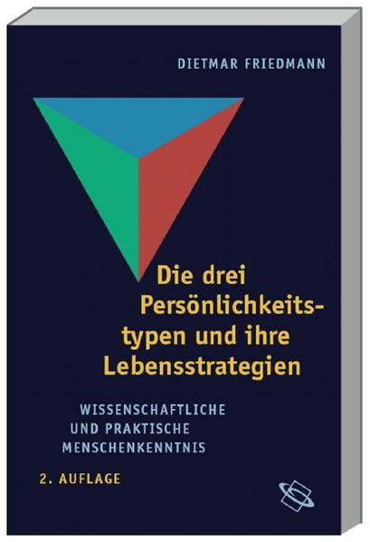 Die drei Persönlichkeitstypen und ihre Lebensstrategie: Wissenschaftliche und praktische Menschenkenntnis Psychology
