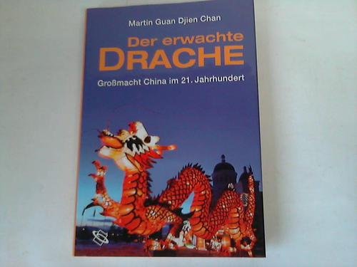 Der erwachte Drache. Großmacht China im 21. Jahrhundert Politics & History
