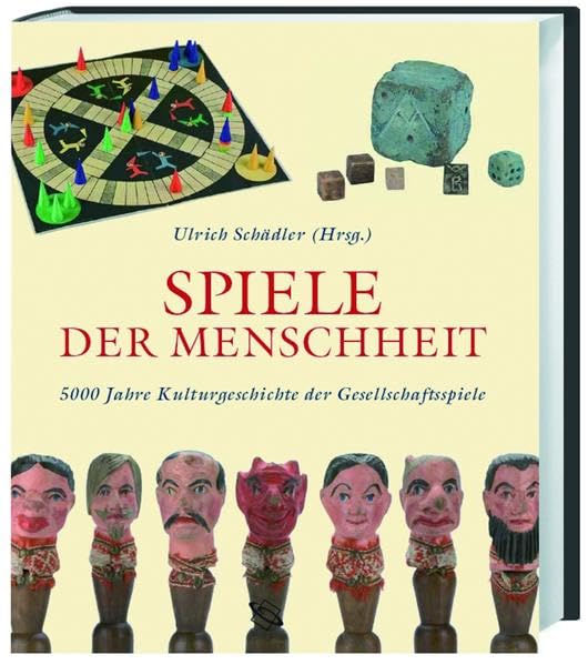 Spiele der Menschheit: 5000 Jahre Kulturgeschichte der Gesellschaftsspiele Hobbies & Crafts