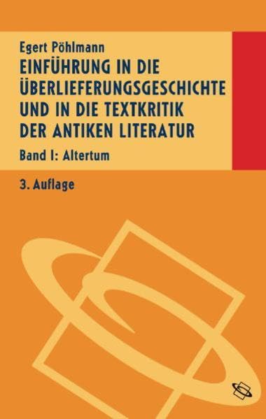 Einführung in die Überlieferungsgeschichte und in die Textkritik der antiken Literatur: Einführung in die Überlieferungsgeschichte und in die Textkritik der antiken Literatur 01: Altertum: Bd I Contemporary literature Books