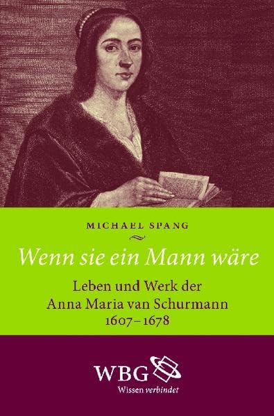 Wenn sie ein Mann wäre: Leben und Werk der Anna Maria van Schurmann (1607-1678) Politics & History