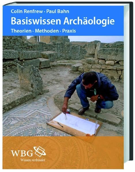 Basiswissen Archäologie: Theorien, Methoden, Praxis Natural Sciences