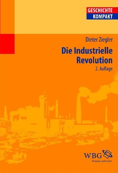 Die Industrielle Revolution (Geschichte Kompakt) Politics & History