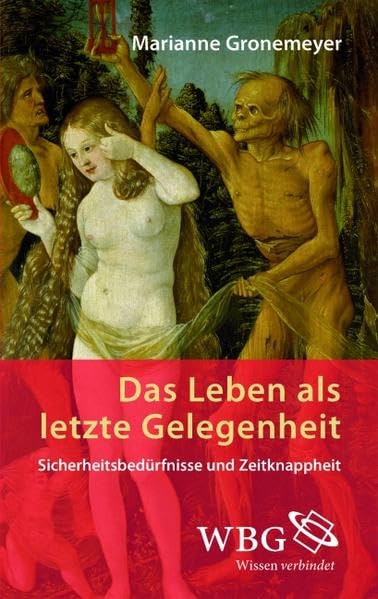 Das Leben als letzte Gelegenheit: Sicherheitsbedürfnisse und Zeitknappheit book