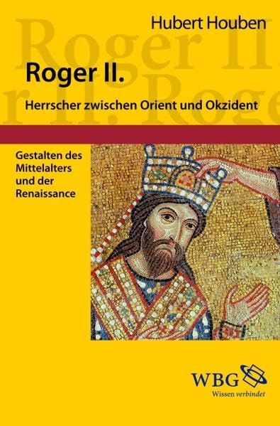 Roger II. von Sizilien: Herrscher zwischen Orient und Okzident Politics & History