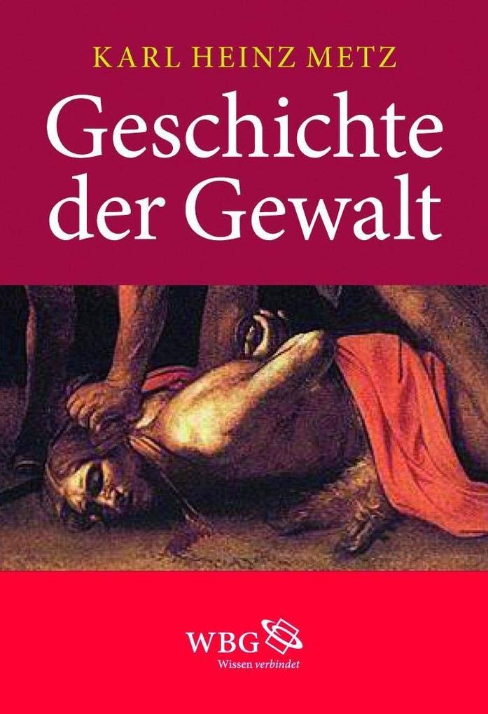 Geschichte der Gewalt: Krieg – Revolution – Terror Politics & History