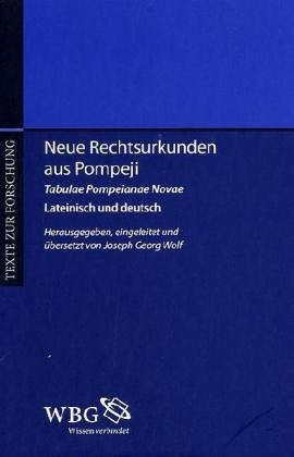 Neue Rechtsurkunden aus Pompeji: Novae Tabulae Pompeiana (Texte zur Forschung) Politics & History