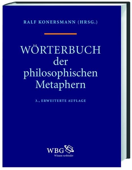 Wörterbuch der philosophischen Metaphern (WPM): 40 ausgesuchter Sprachbilder Philosophy