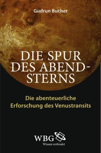 Die Spur des Abendsterns: Die abenteuerliche Erforschung des Venustransits Leisure, Home & Garden
