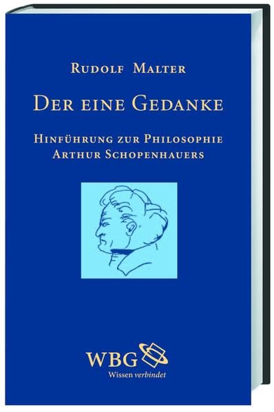 Der eine Gedanke: Hinführung zur Philosophie Arthur Schopenhauers Philosophy