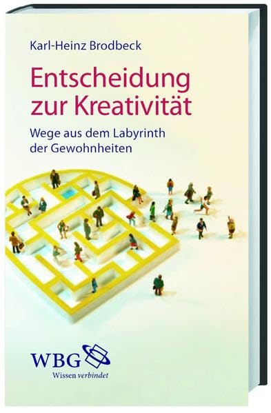 Entscheidung zur Kreativität: Wege aus dem Labyrinth der Gewohnheiten Philosophy