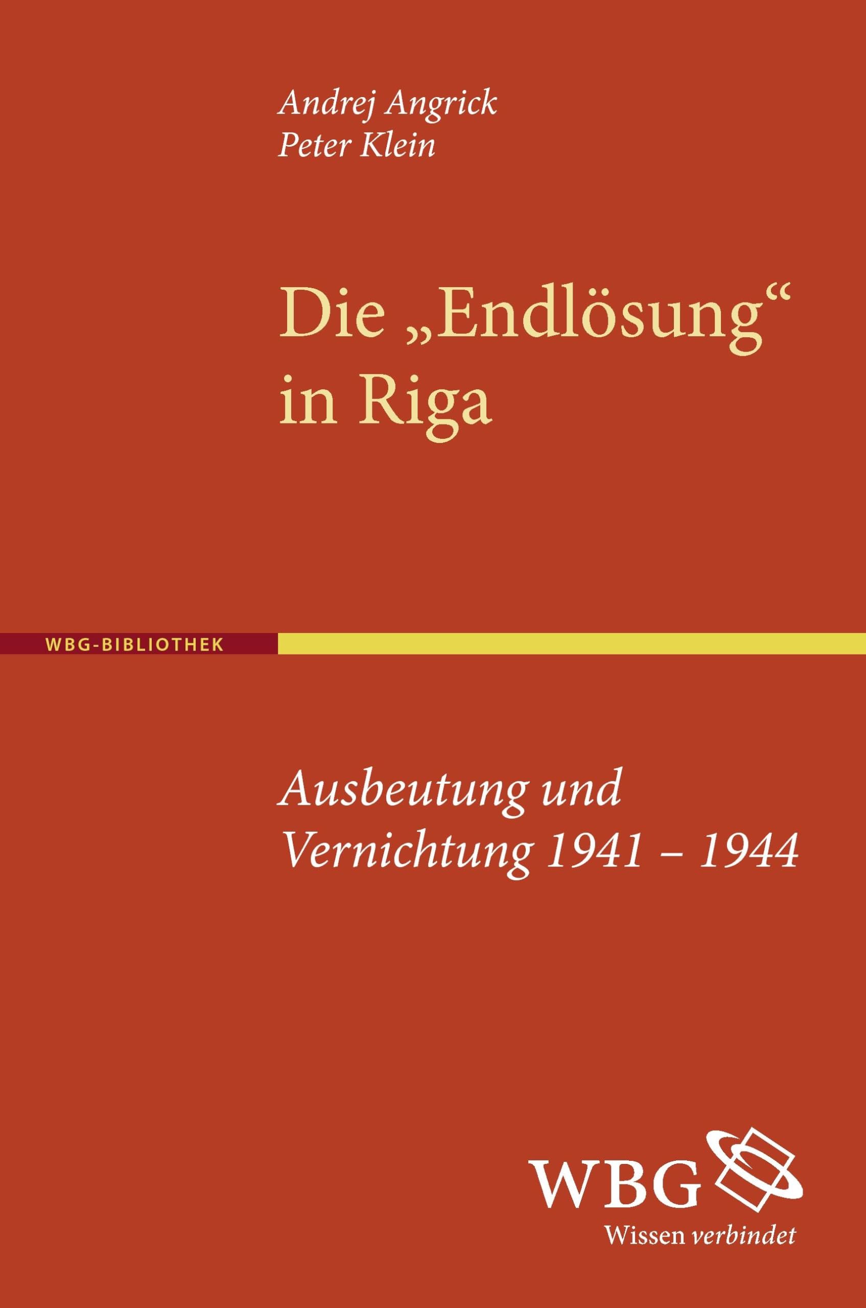 Die "Endlösung" in Riga: Ausbeutung und Vernichtung 1941-1944 German history