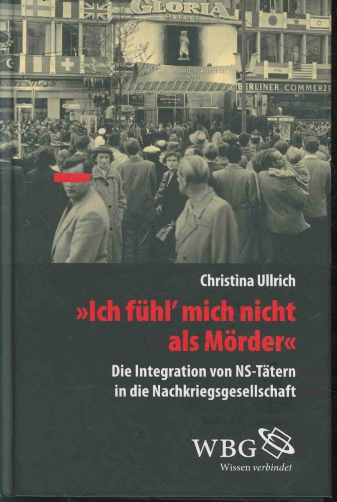 "Ich fühl mich nicht als Mörder!": Die Integration von NS-Tätern in die Nachkriegsgesellschaft book