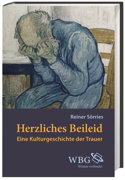 Herzliches Beileid: Eine Kulturgeschichte der Trauer Death & Mourning