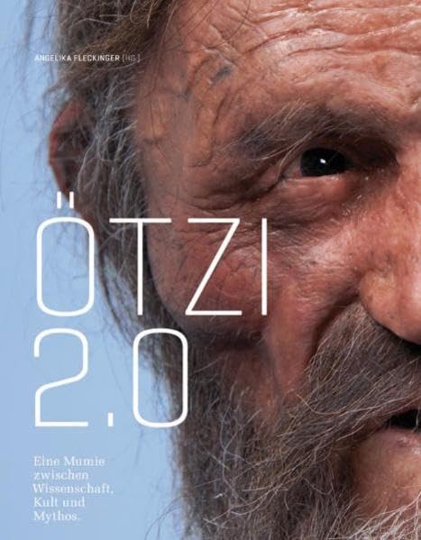 Ötzi 2.0: Eine Mumie zwischen Wissenschaft, Kult und Mythos Natural Sciences