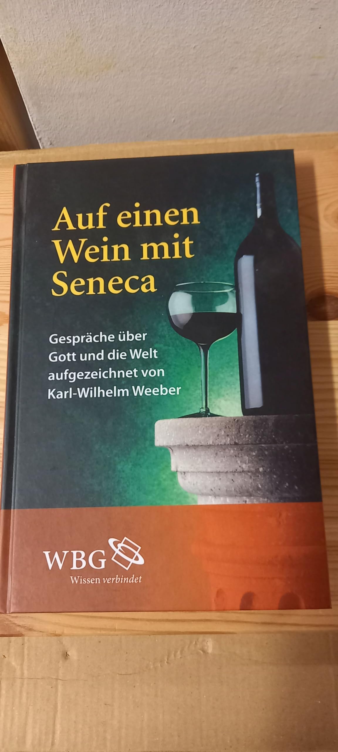 Auf einen Wein mit Seneca: Gespräche über Gott und die Welt, aufgezeichnet von Karl-Wilhelm Weeber Philosophy