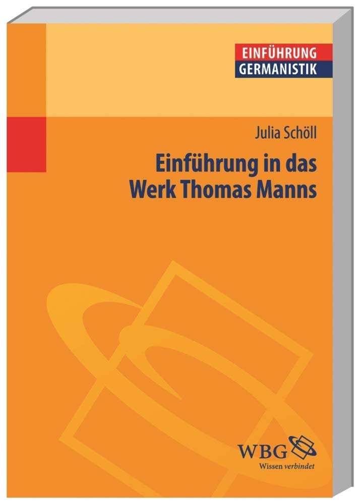 Einführung in das Werk Thomas Manns (Germanistik kompakt) Contemporary literature