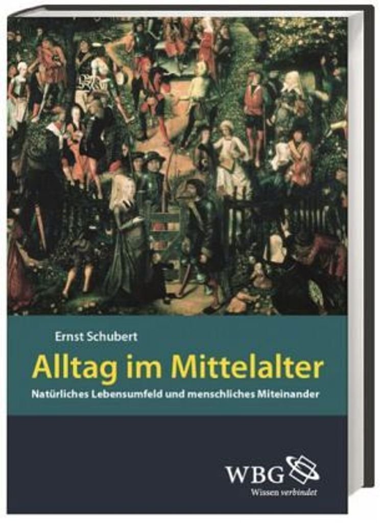 Alltag im Mittelalter: Natürliches Lebensumfeld und menschliches Miteinander Business, Finance & Career