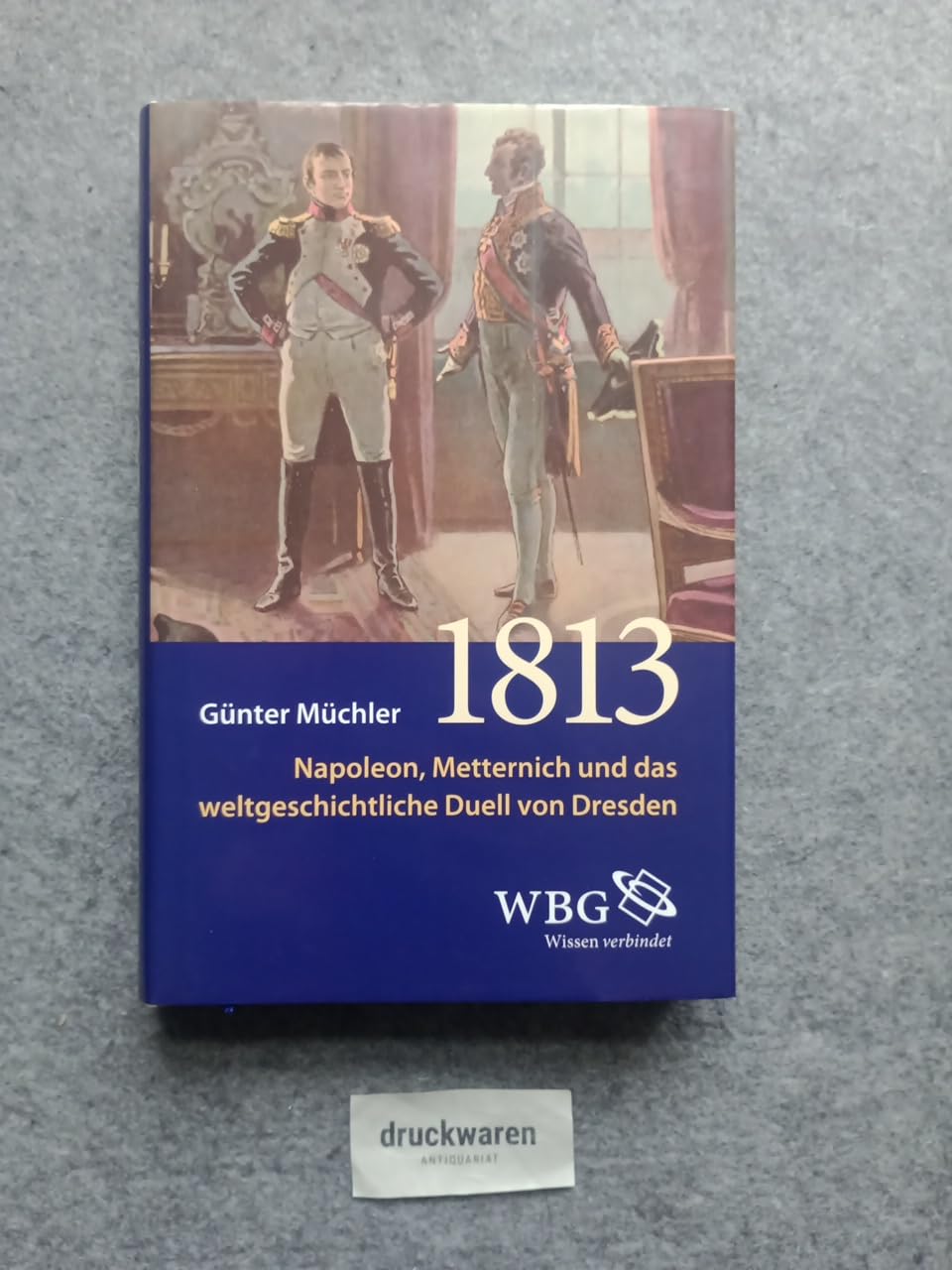 Achtzehnhundertdreizehn. Napoleon, Metternich und das weltgeschichtliche Duell von Dresden. Books