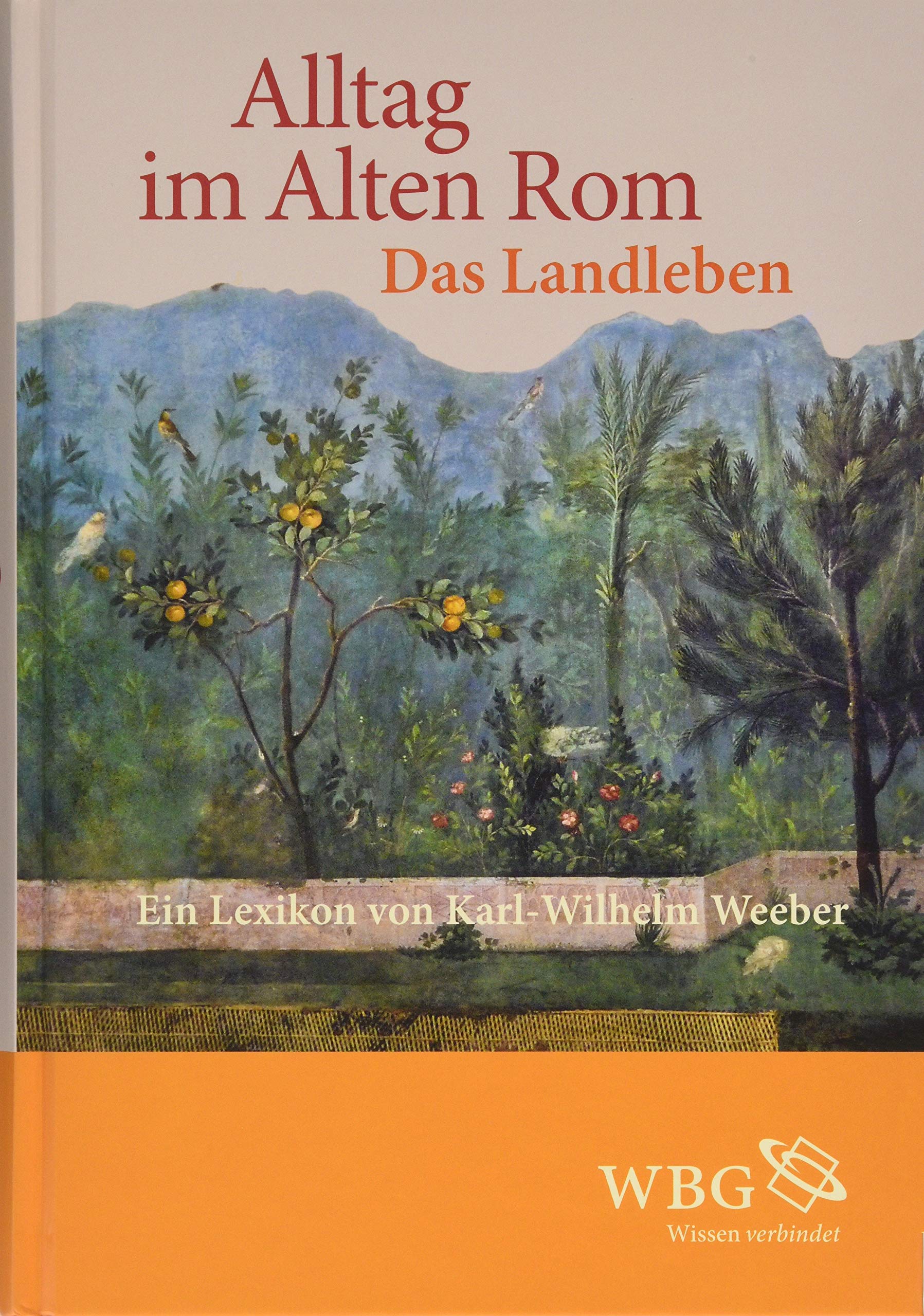 Alltag im Alten Rom: Das Landleben. Ein Lexikon Reference Books