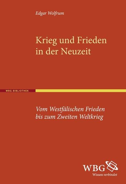 Krieg und Frieden in der Neuzeit: Vom Westfälischen Frieden bis zum Zweiten Weltkrieg Social Sciences