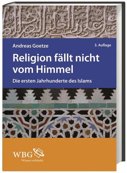 Religion fällt nicht vom Himmel: Die ersten Jahrhunderte des Islams Philosophy