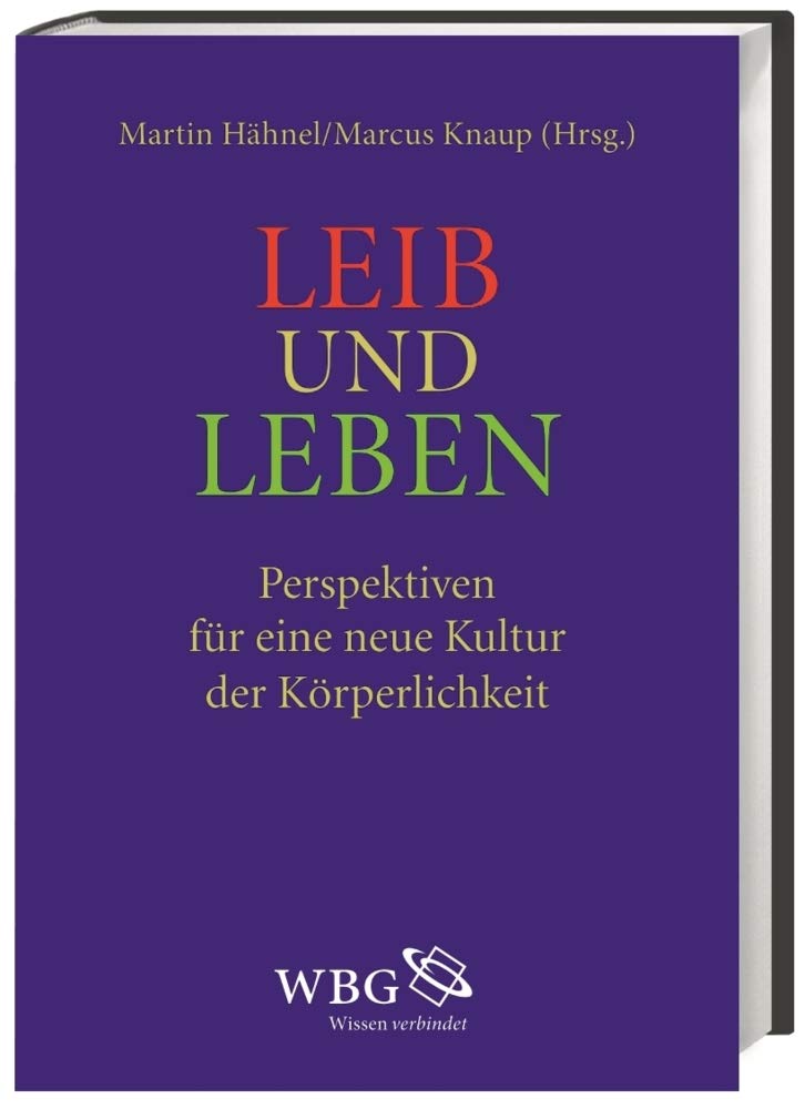 Leib und Leben: Perspektiven für eine neue Kultur der Körperlichkeit Philosophy